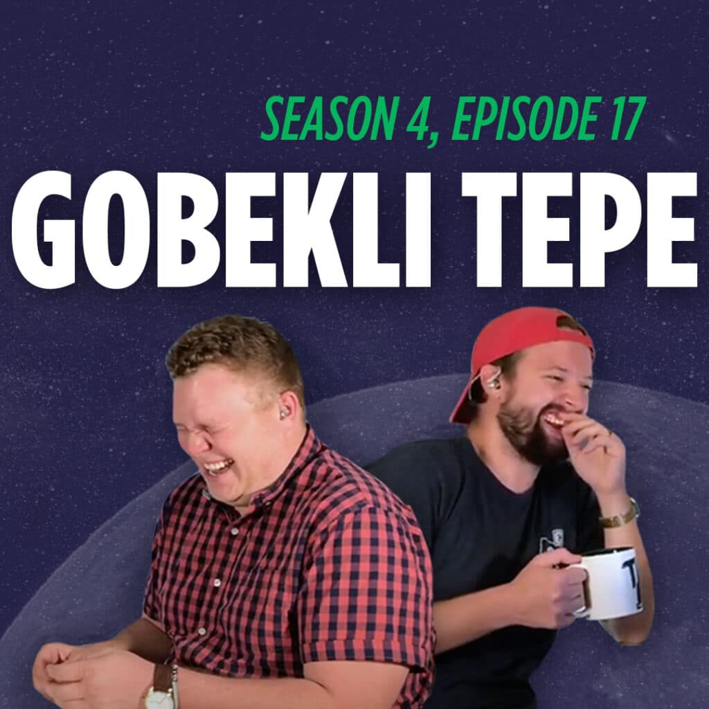 Gobekli Tepe Graphic promoting Season 4 Episode 17 of Things I Learned Last Night