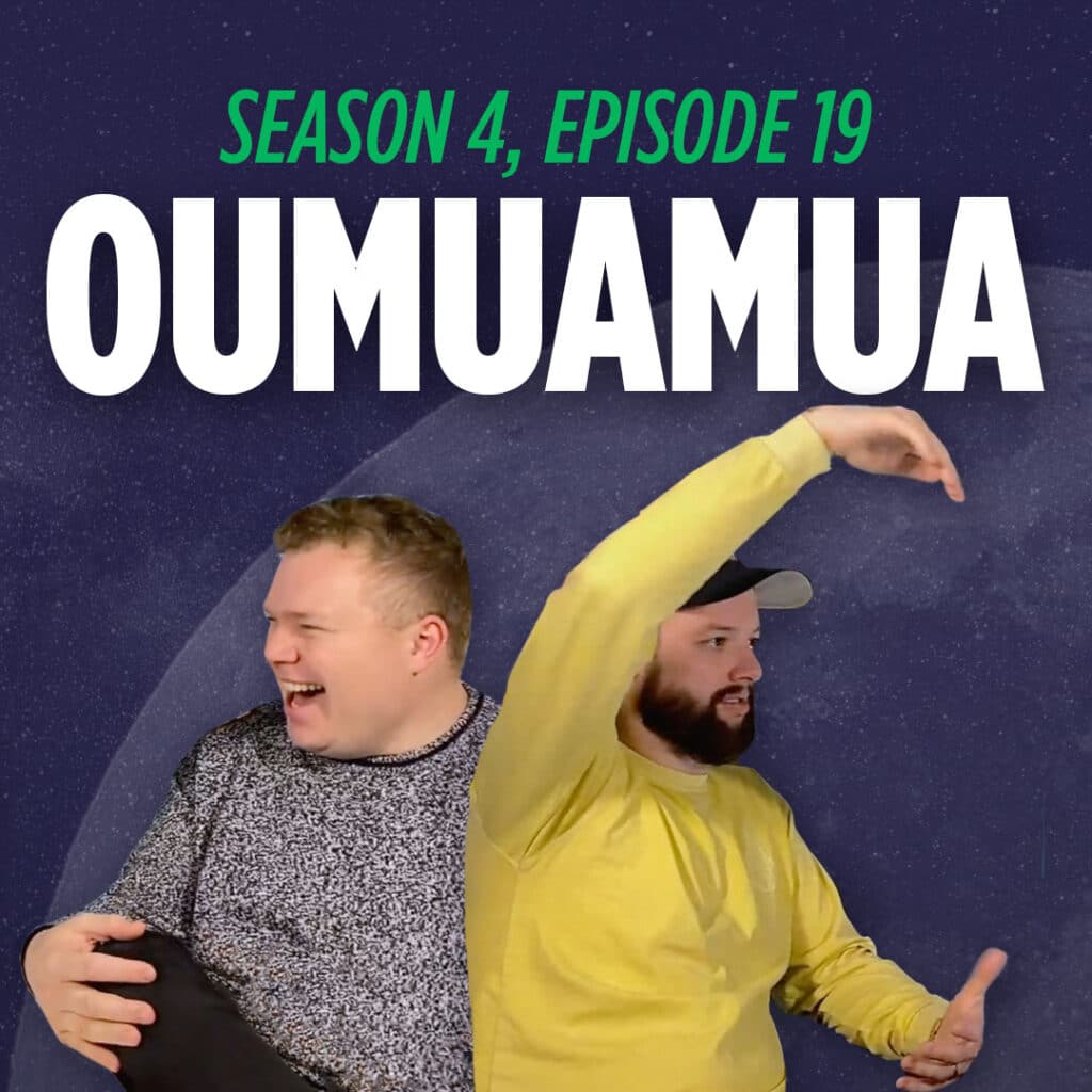 Thumbnail for Oumuamua season 4 episode 19 of the Things I Learned Last Night Podcast