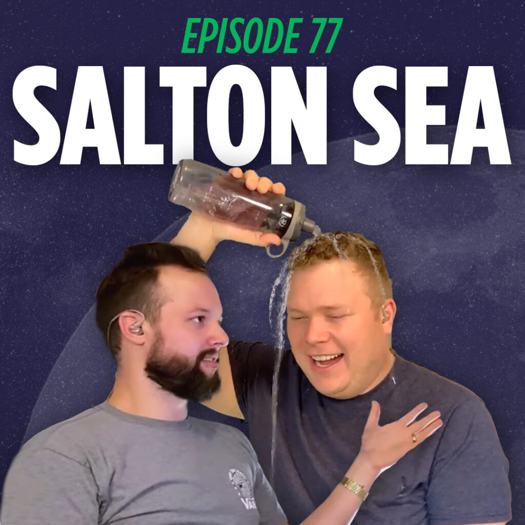 Jaron Myers and Tim Stone talk about the Salton Sea on their educational comedy podcast Things I Learned Last Night
