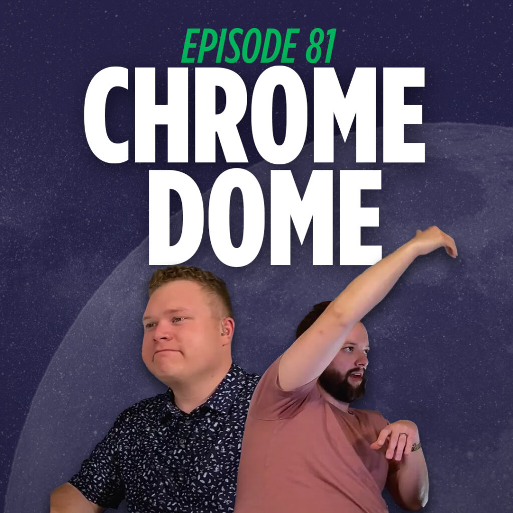Jaron Myers and Tim Stone talk about Operation Chrome Dome on their educational comedy podcast