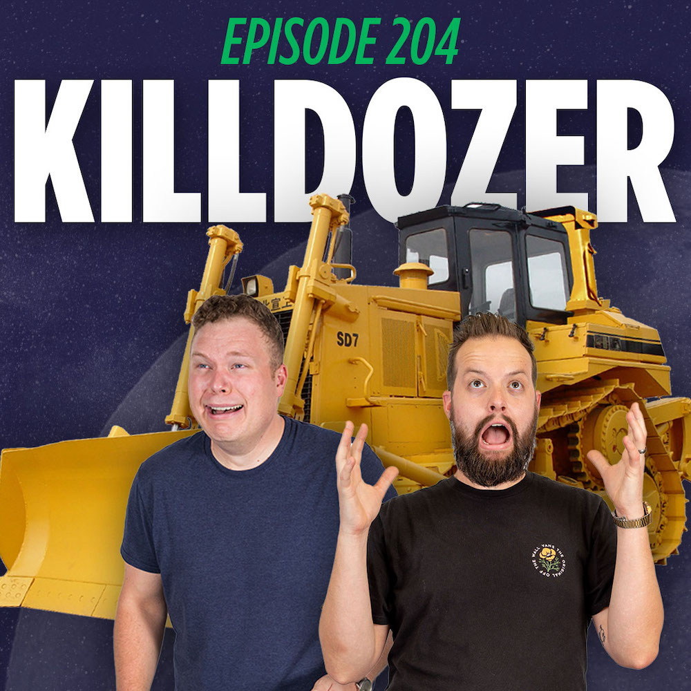 Podcasters Tim Stone and Jaron Myers in front of a bulldozer over a Things I Learned Last Night Branded Graphic that reads 'Killdozer'