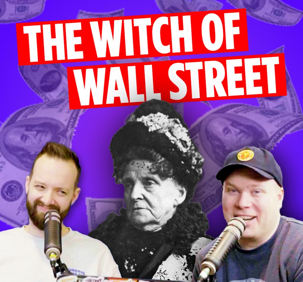 Hetty Green standing smugly behind comedy podcasters Jaron Myers and Tim Stone behind a banner that reads 'the witch of wall street'